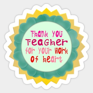 Thank You, Teacher, for Your Work of Heart Sticker